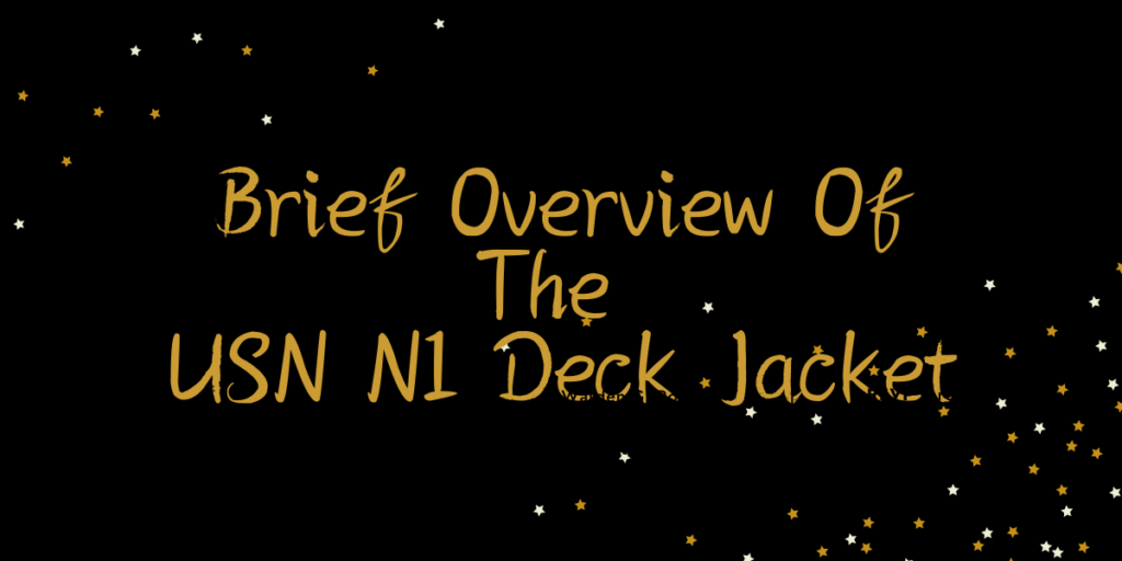 Brief Overview Of The USN N1 Deck Jacket