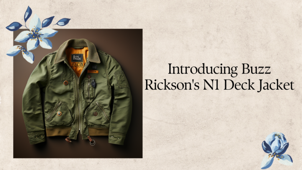 Introducing Buzz Rickson's N1 Deck Jacket